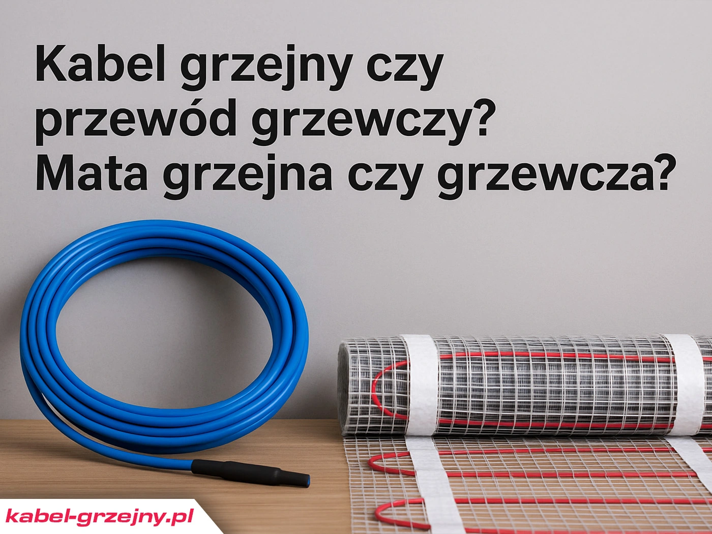 Kabel grzejny czy przewód grzewczy oraz mata grzejna czy mata grzewcza - poprawne nazewnictwo wg norm